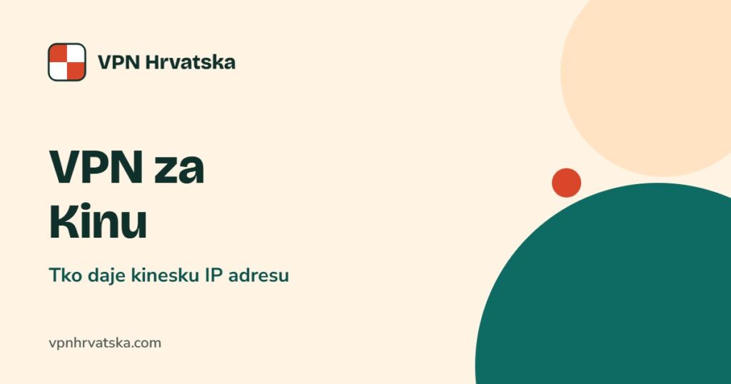 VPN za Kinu: Tko daje kinesku IP adresu